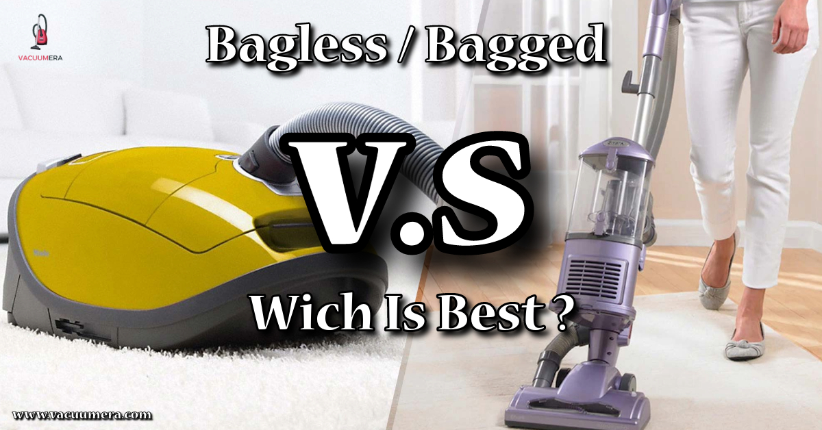 Bagless Vs Bagged Vacuum Cleaner