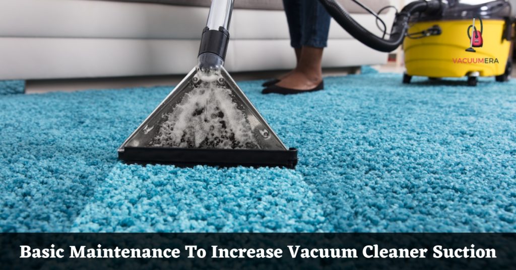 Basic Maintenance To Increase Vacuum Cleaner Suction