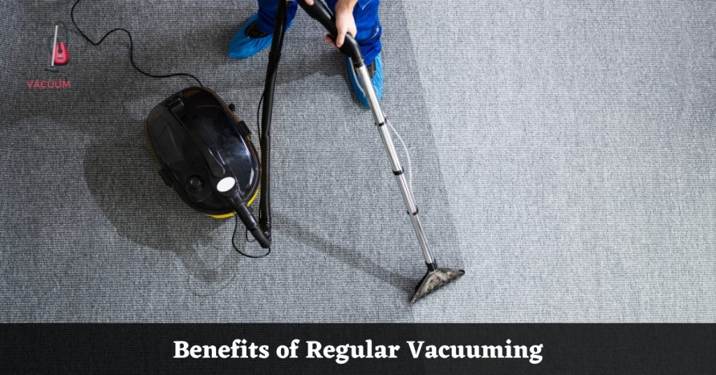Benefits of Regular Vacuuming