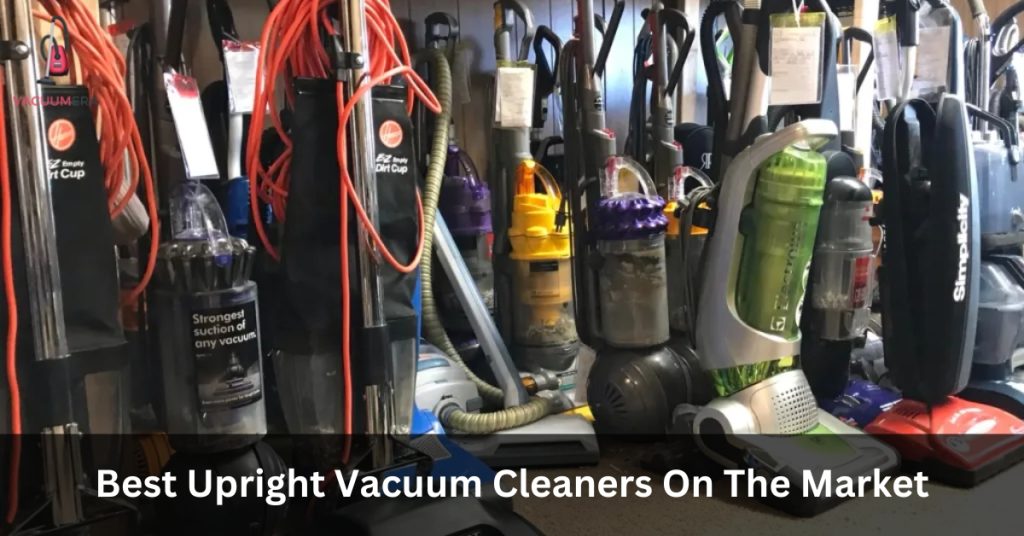Best Upright Vacuum Cleaners On The Market
