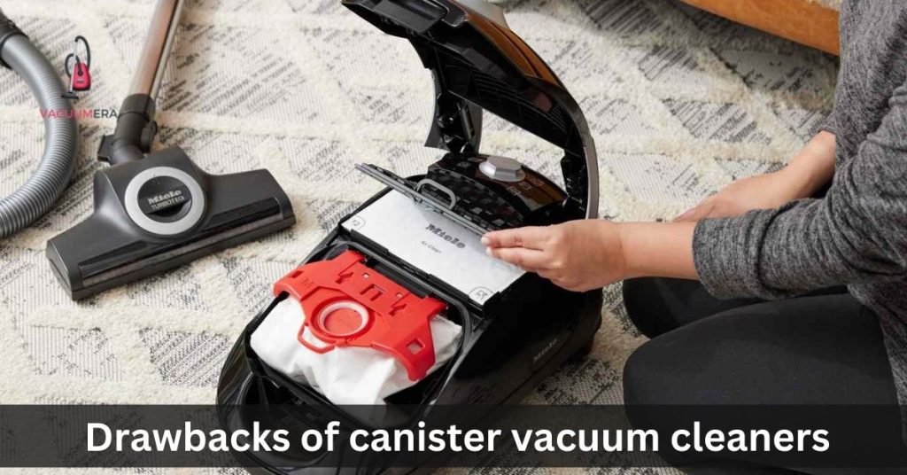 Drawbacks of canister vacuum cleaners