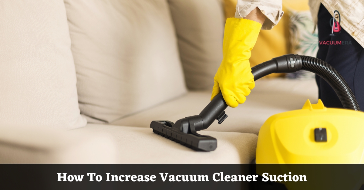 How To Increase Vacuum Cleaner Suction