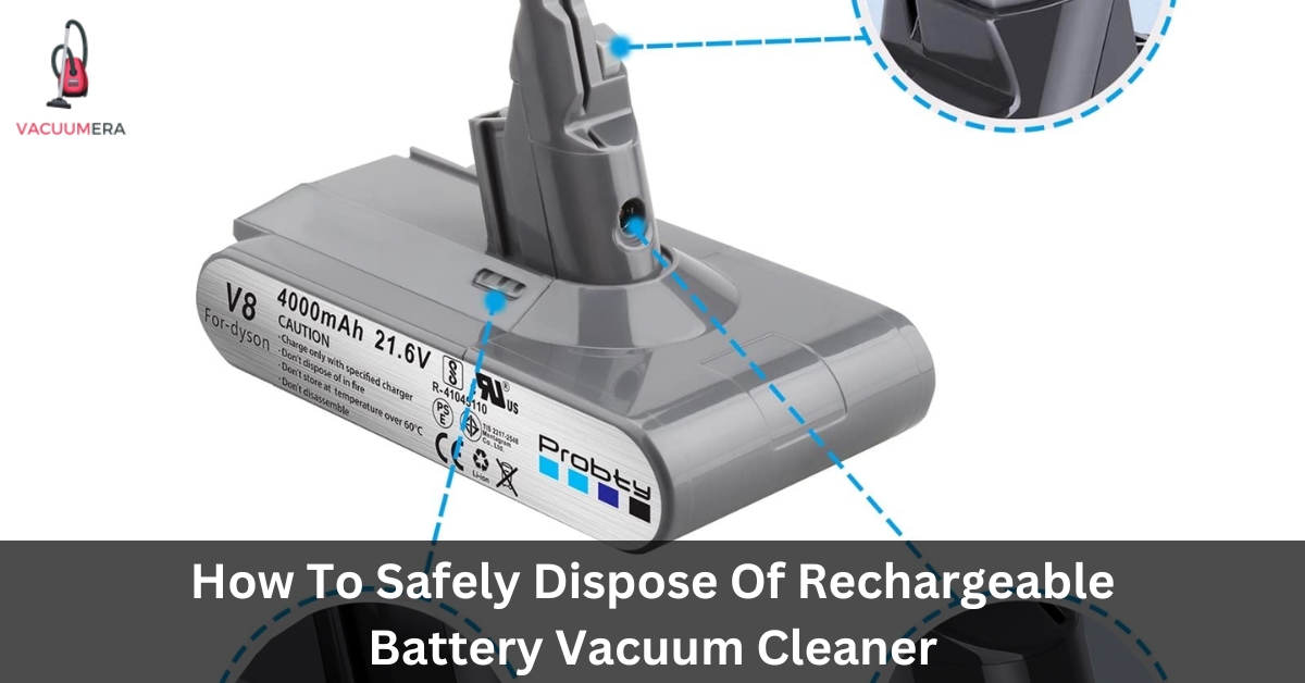 How To Safely Dispose Of Rechargeable Battery Vacuum Cleaner