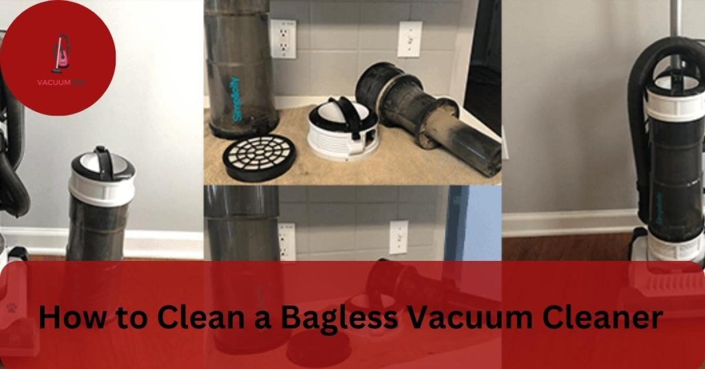 How to Clean a Bagless Vacuum Cleaner