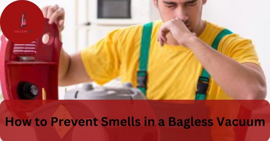 How to Prevent Smells in a Bagless Vacuum