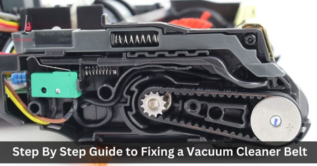 Step-by-Step Guide to Fixing a Vacuum Cleaner Belt