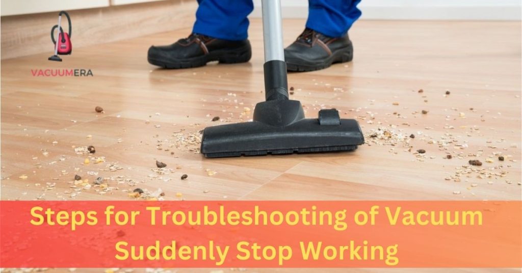 Steps for Troubleshooting of Vacuum Suddenly Stop Working