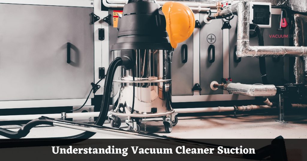 Understanding Vacuum Cleaner Suction