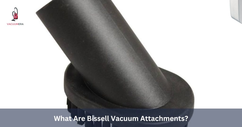What Are Bissell Vacuum Attachments