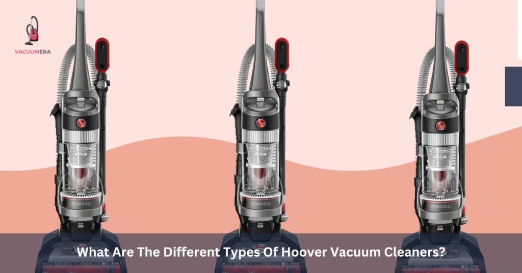 What Are The Different Types Of Hoover Vacuum Cleaners