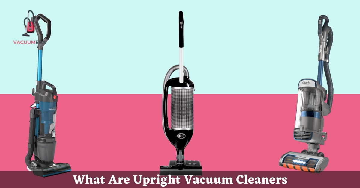 What Are Upright Vacuum Cleaners
