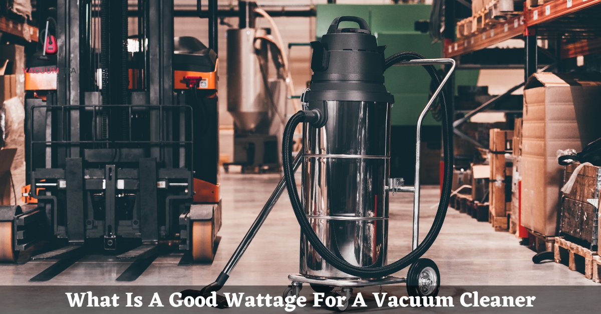 What Is A Good Wattage For A Vacuum Cleaner