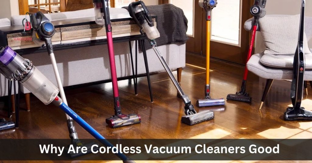 Why Are Cordless Vacuum Cleaners Good