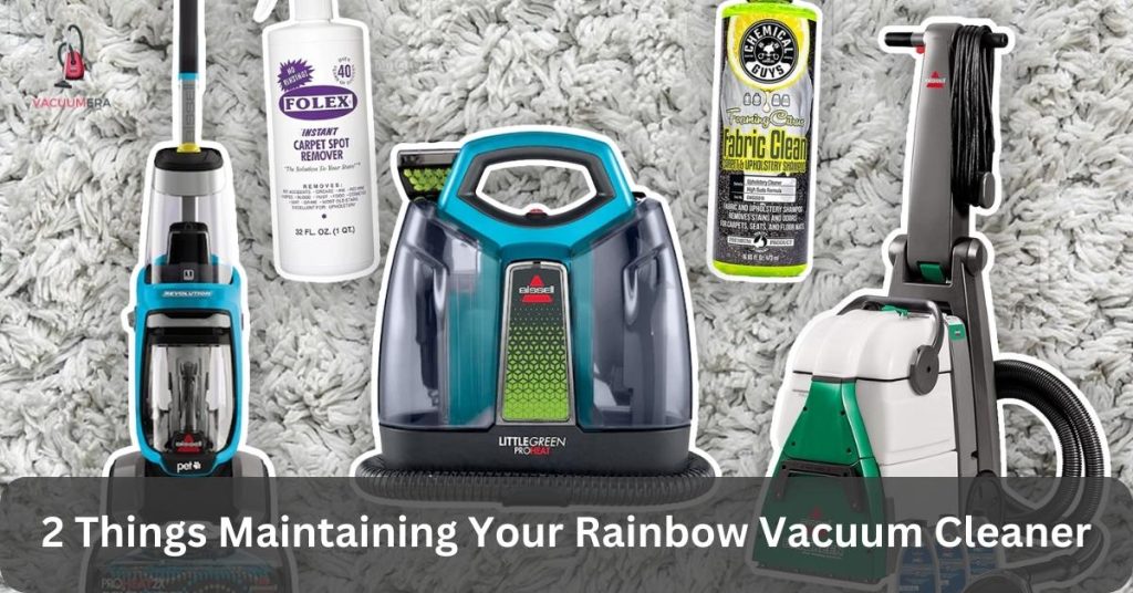 2 Things Maintaining Your Rainbow Vacuum Cleaner