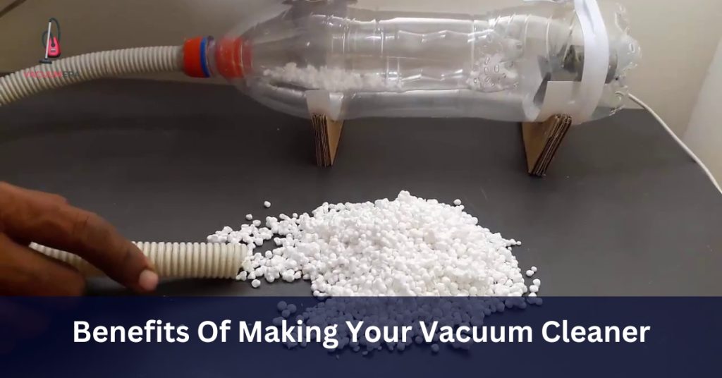 Benefits Of Making Your Vacuum Cleaner