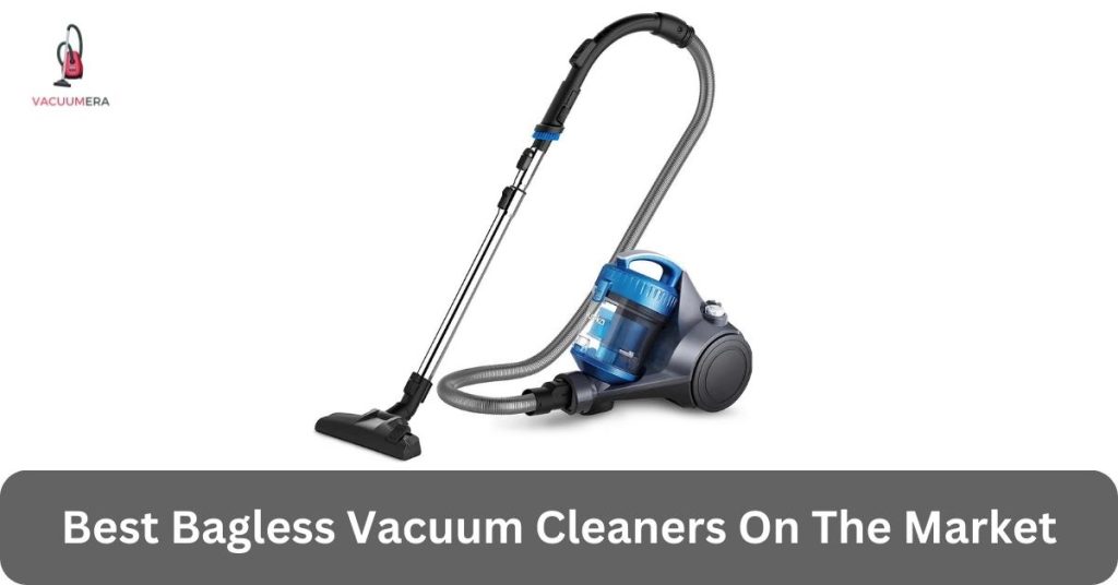 Best Bagless Vacuum Cleaners On The Market