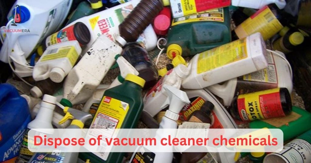 Dispose of vacuum cleaner chemicals