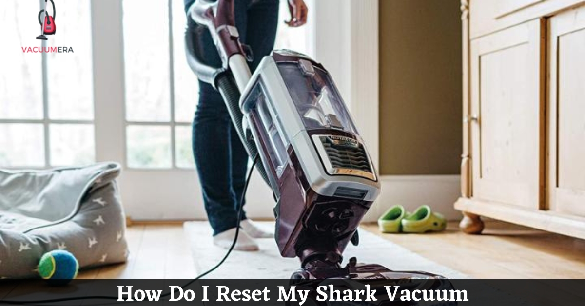 How Do I Reset My Shark Vacuum