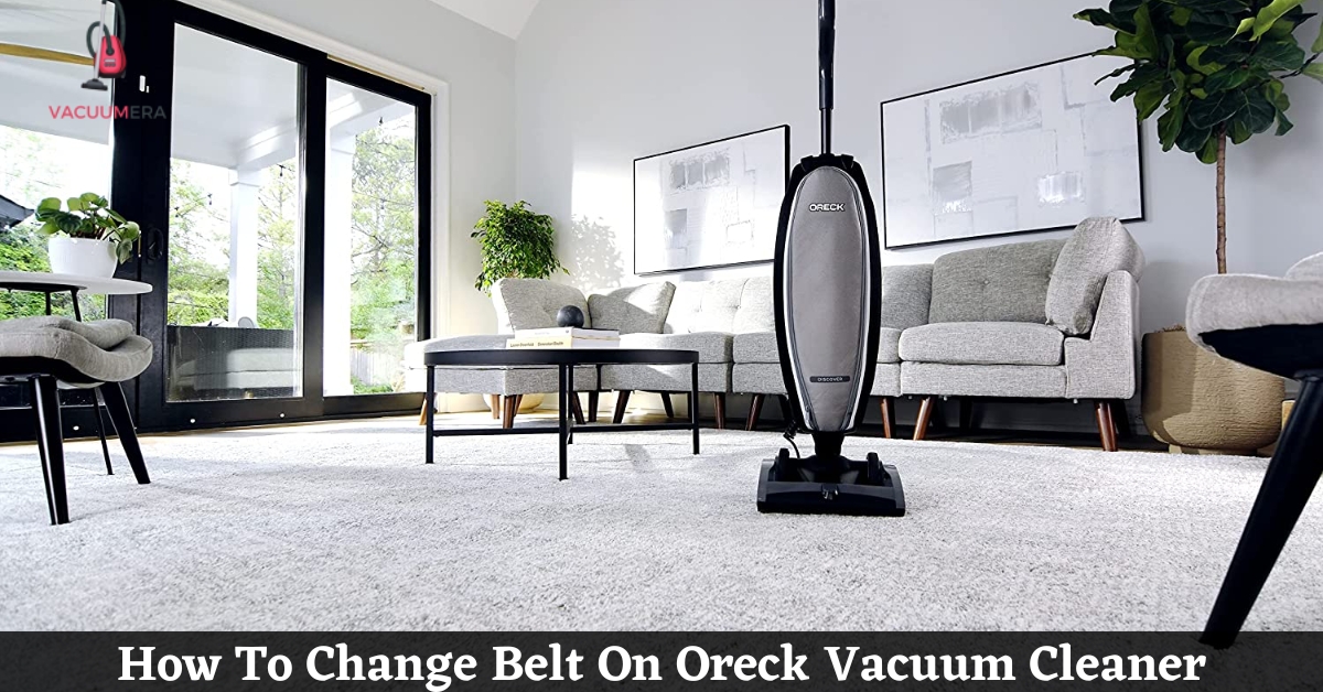 How To Change Belt On Oreck Vacuum Cleaner