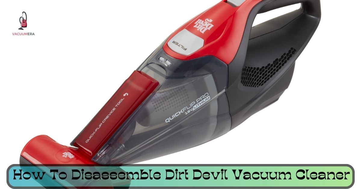 How To Disassemble Dirt Devil Vacuum Cleaner
