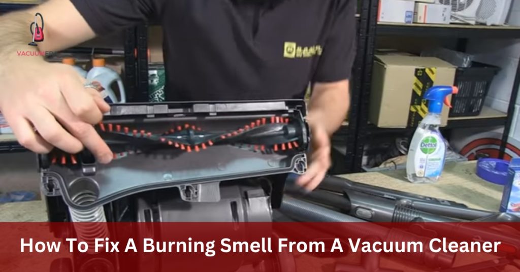 How To Fix A Burning Smell From A Vacuum Cleaner