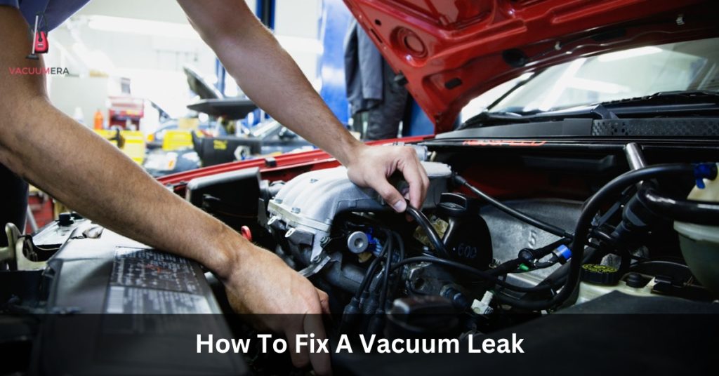 How To Fix A Vacuum Leak