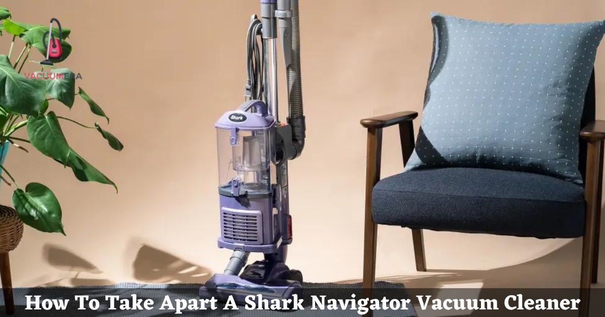 How To Take Apart A Shark Navigator Vacuum Cleaner