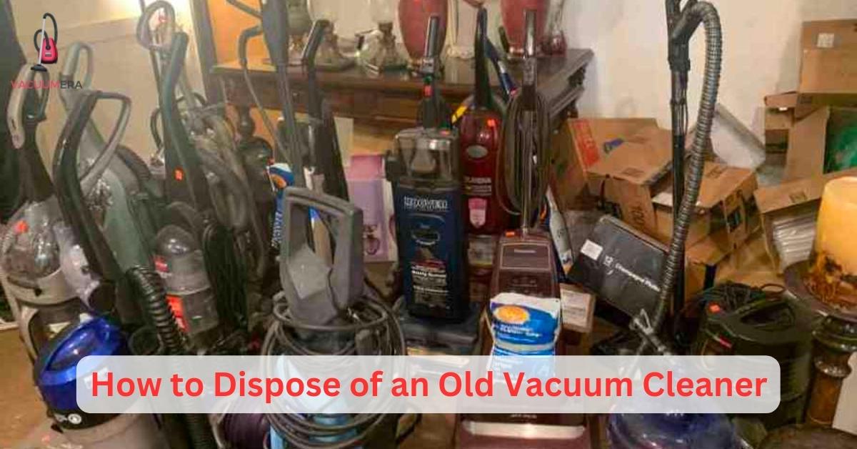 How to Dispose of an Old Vacuum Cleaner