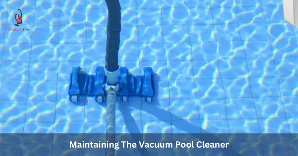 Maintaining The Vacuum Pool Cleaner