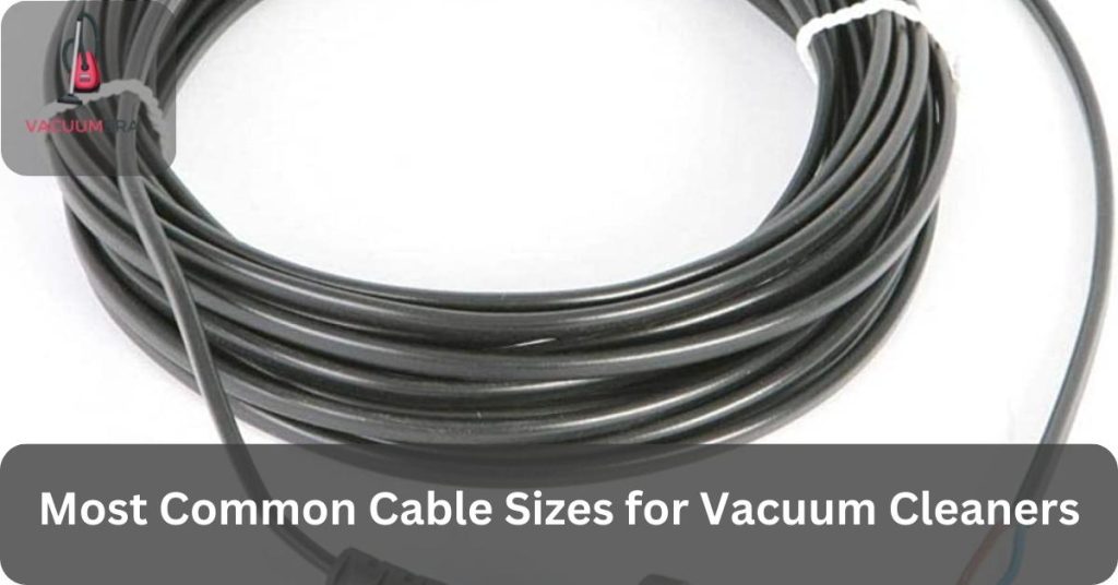 Most Common Cable Sizes for Vacuum Cleaners