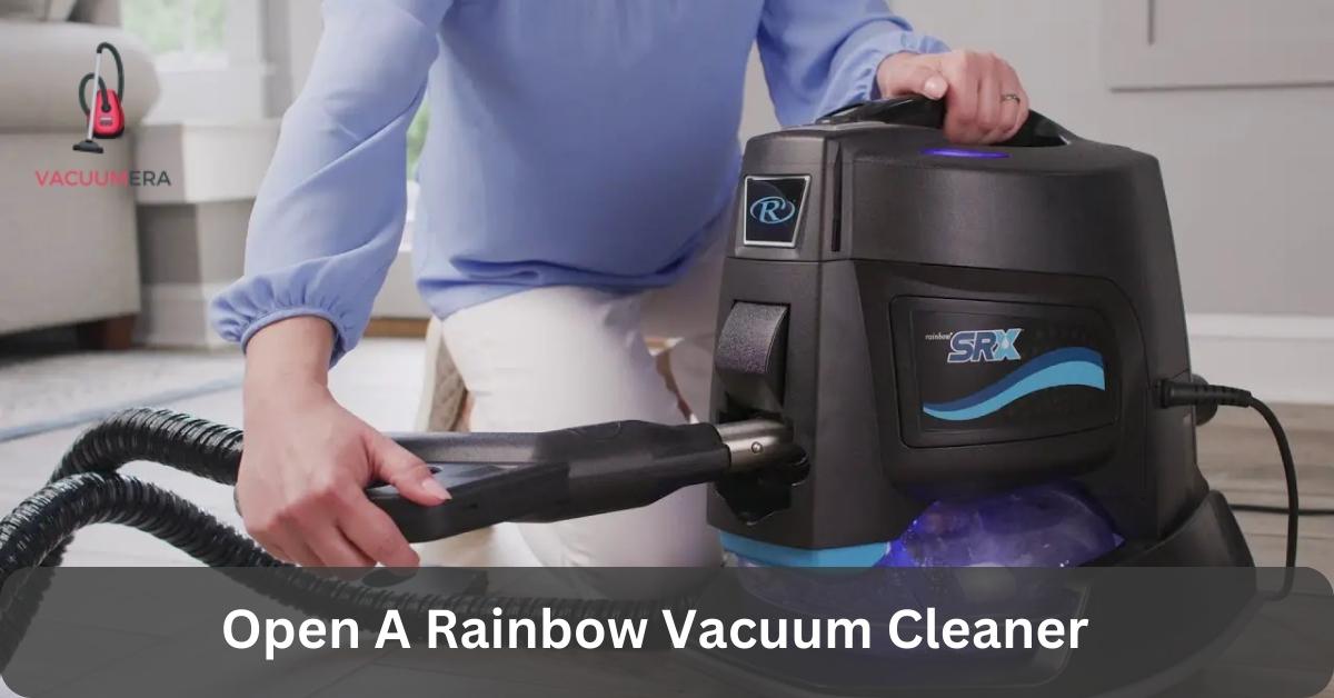 Open A Rainbow Vacuum Cleaner