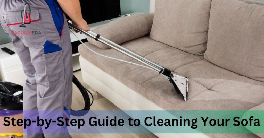 Step-by-Step Guide to Cleaning Your Sofa