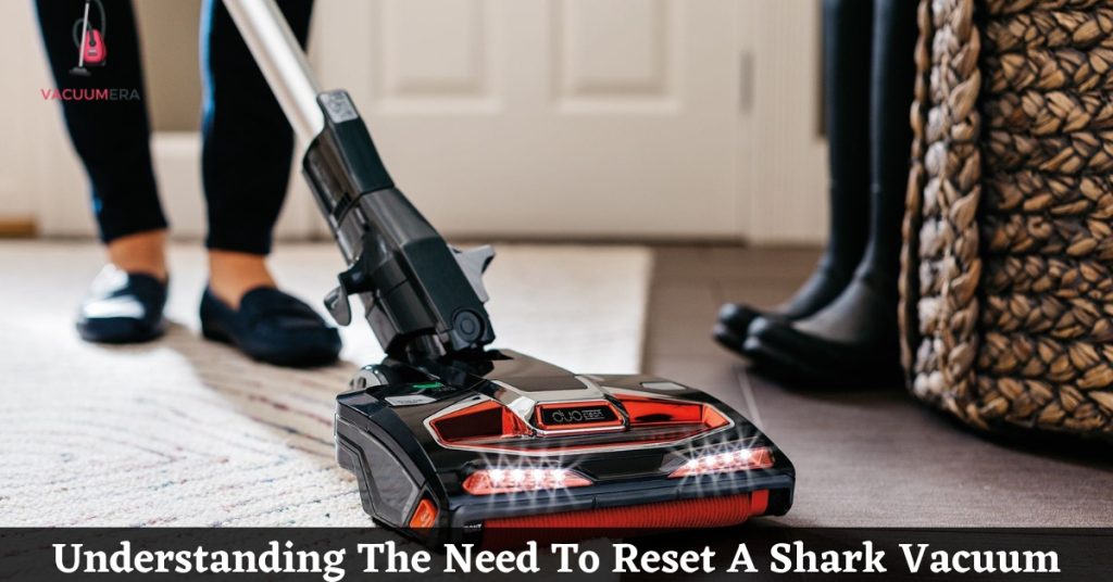Understanding The Need To Reset A Shark Vacuum