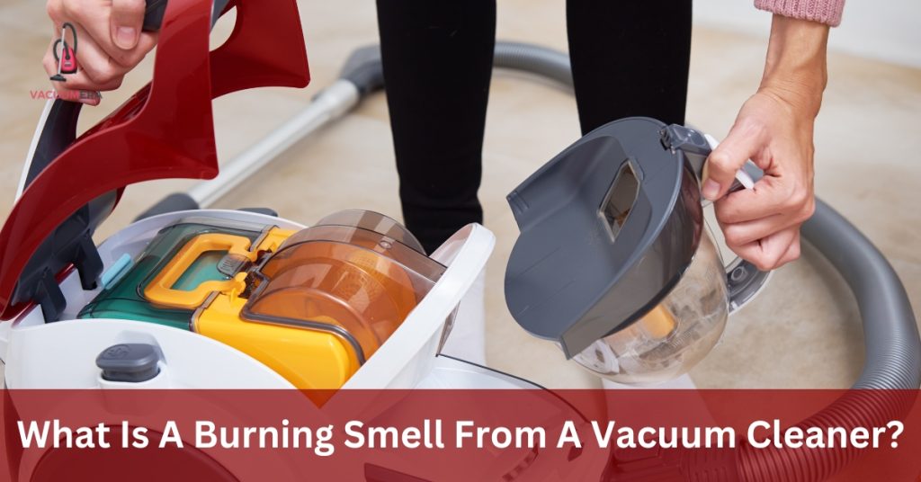What Is A Burning Smell From A Vacuum Cleaner