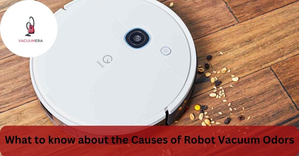 What to know about the Causes of Robot Vacuum Odors