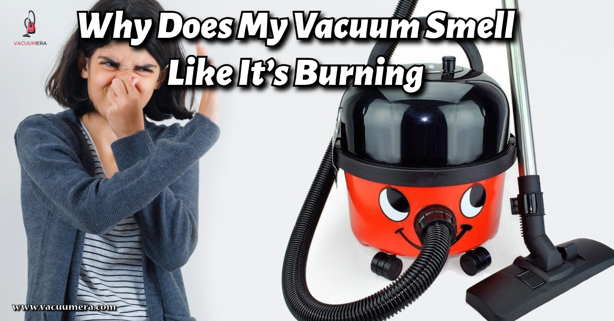 Vacuum Smell Like It’s Burning