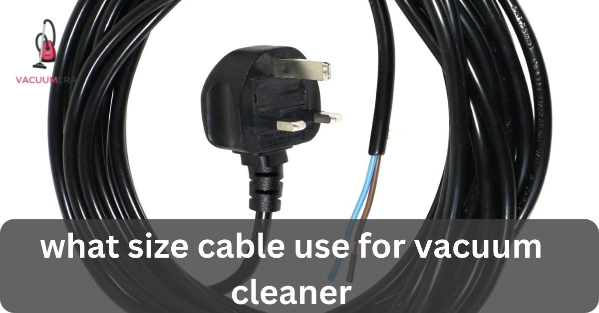 size cable use for vacuum