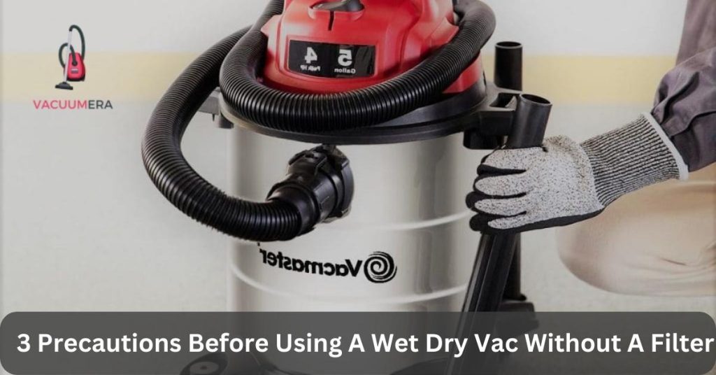 3 Precautions Before Using A Wet Dry Vac Without A Filter