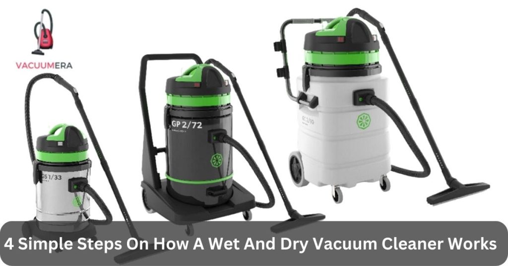 4 Simple Steps On How A Wet And Dry Vacuum Cleaner Works