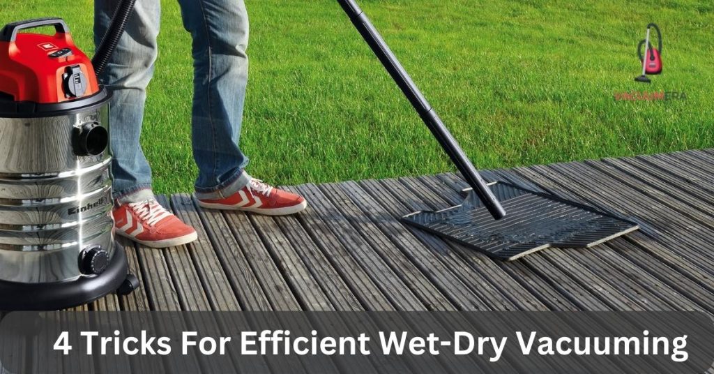 4 Tricks For Efficient Wet-Dry Vacuuming