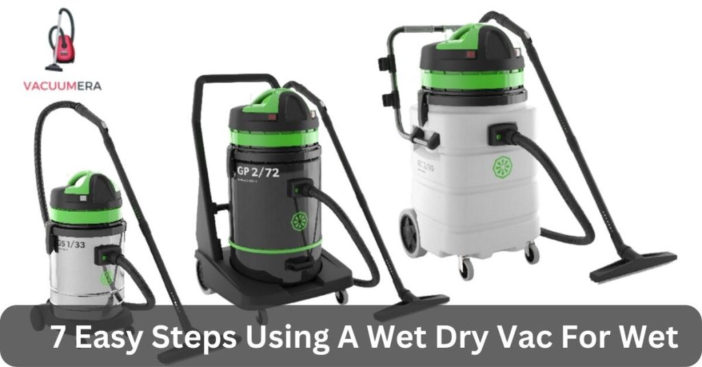 7 Easy Steps Using A Wet Dry Vac For Wet