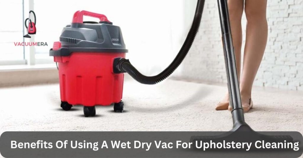Benefits Of Using A Wet Dry Vac For Upholstery Cleaning