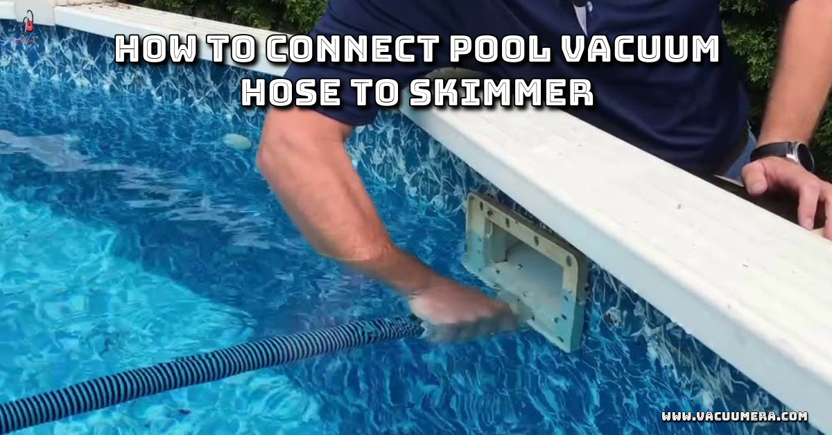 Connect Pool Vacuum Hose To Skimmer