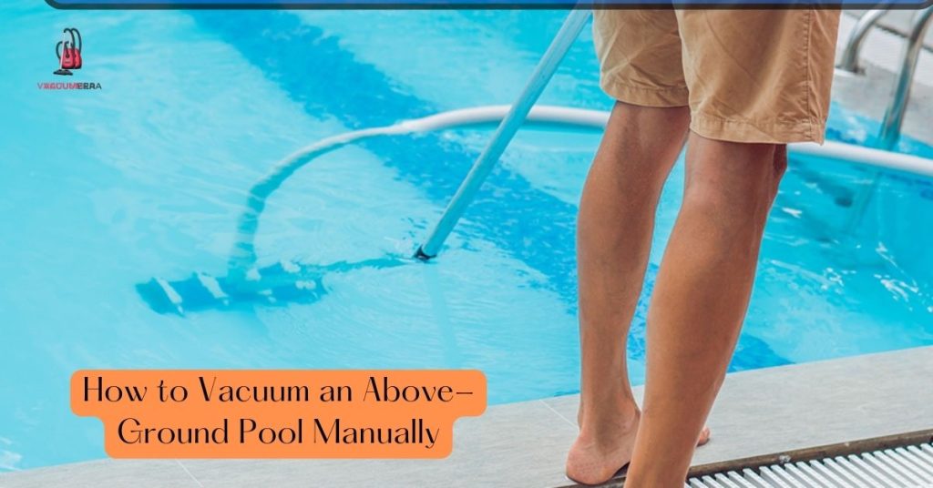 How to Vacuum an Above-Ground Pool Manually