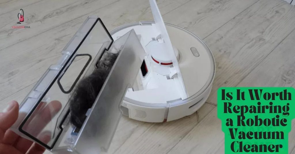 Is It Worth Repairing a Robotic Vacuum Cleaner