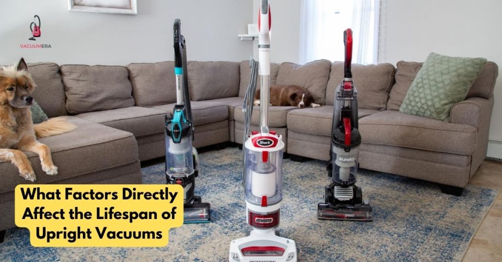 What Factors Directly Affect the Lifespan of Upright Vacuums