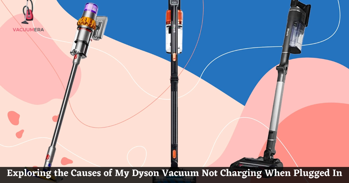 Exploring the Causes of My Dyson Vacuum Not Charging When Plugged In