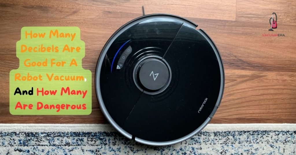 How Many Decibels Are Good For A Robot Vacuum, And How Many Are Dangerous