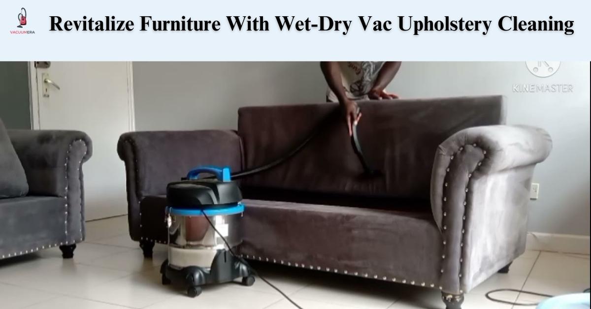 Revitalize Furniture With Wet-Dry Vac