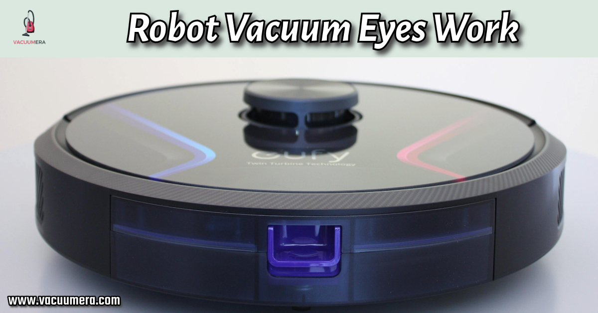 Robot Vacuum Eyes work